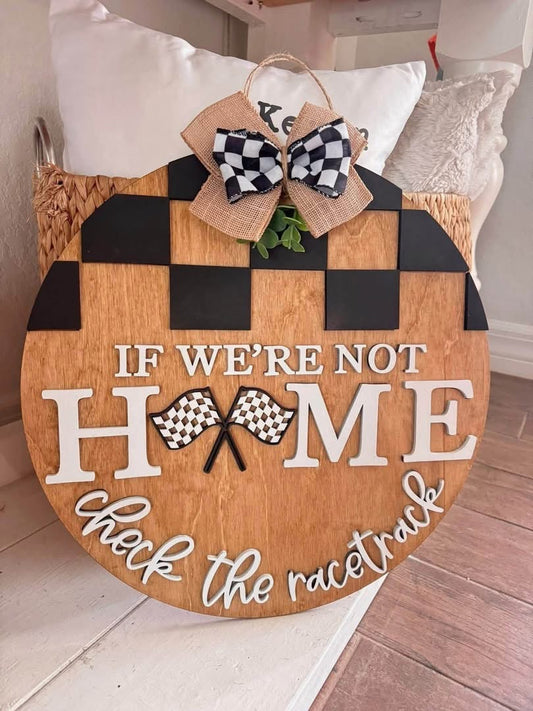 17” if we’re not home - check the race track